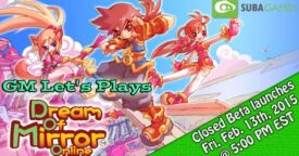 Dream of Mirror Online Gameplay 2015 – GM Let’s Plays DOMO!