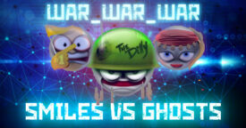 WAR_WAR_WAR: Smiles vs Ghosts for Free!