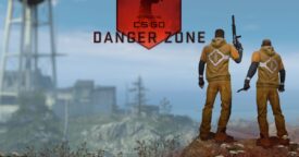 Counter-Strike: Global Offensive – Welcome to the Danger Zone