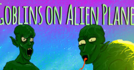 Goblins on Alien Planet for Free!
