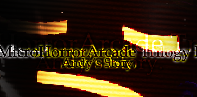 Free MicroHorrorArcade Trilogy I ? Andy?s Story [ENDED]