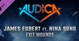 Free AUDICA – James Egbert ft. Nina Sung – Exit Wounds on Steam