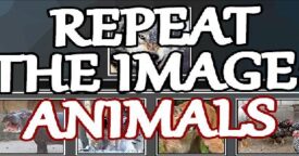 Free Repeat the image: Animals [ENDED]