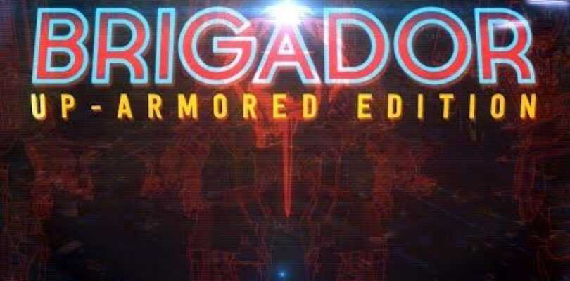Free Brigador: Up-Armored Deluxe [ENDED]
