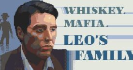 Whiskey.Mafia. Leo’s Family Steam keys giveaway [ENDED]